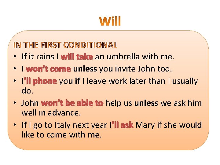  • If it rains I will take an umbrella with me. • I