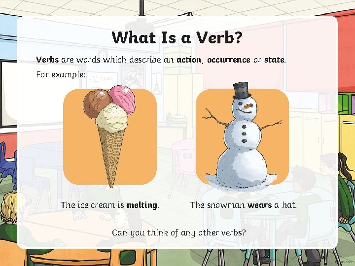 What Is a Verb? Verbs are words which describe an action, occurrence or state.