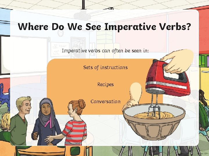 Where Do We See Imperative Verbs? Imperative verbs can often be seen in: Sets