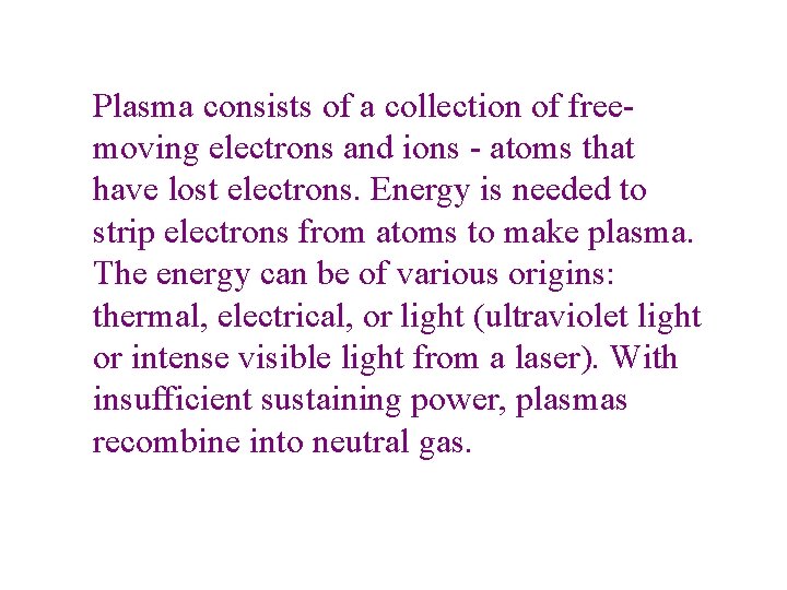 Plasma consists of a collection of freemoving electrons and ions - atoms that have