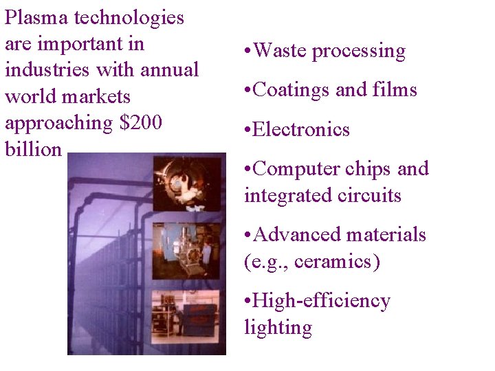 Plasma technologies are important in industries with annual world markets approaching $200 billion •