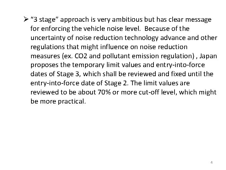 Ø “ 3 stage” approach is very ambitious but has clear message for enforcing