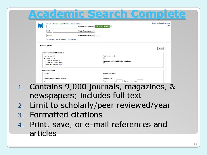 Academic Search Complete Contains 9, 000 journals, magazines, & newspapers; includes full text 2.