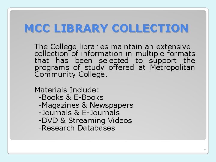 MCC LIBRARY COLLECTION The College libraries maintain an extensive collection of information in multiple