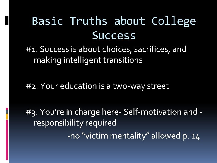 Basic Truths about College Success #1. Success is about choices, sacrifices, and making intelligent