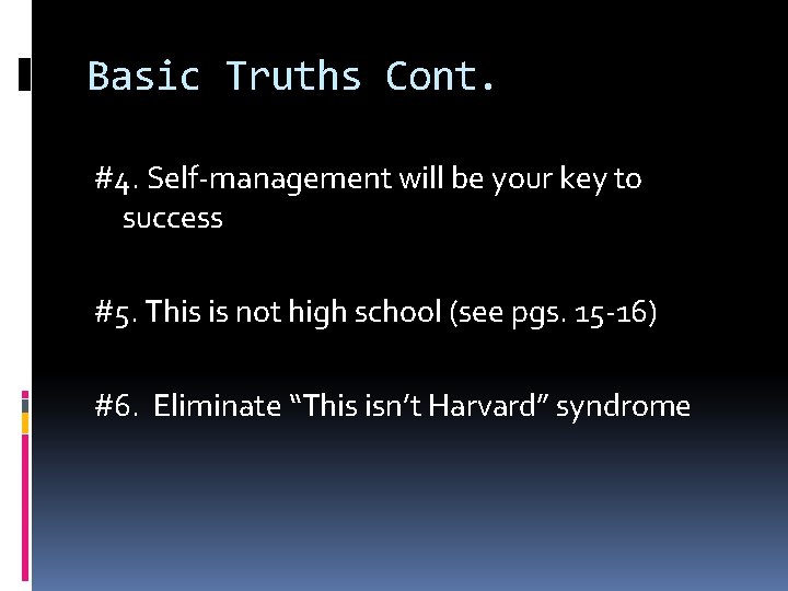 Basic Truths Cont. #4. Self-management will be your key to success #5. This is