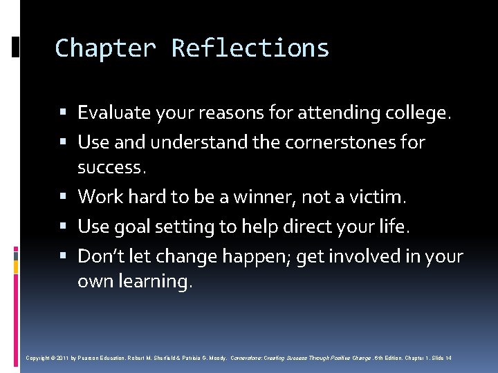 Chapter Reflections Evaluate your reasons for attending college. Use and understand the cornerstones for