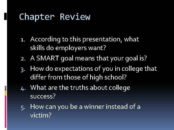 Chapter Review 1. According to this presentation, what skills do employers want? 2. A