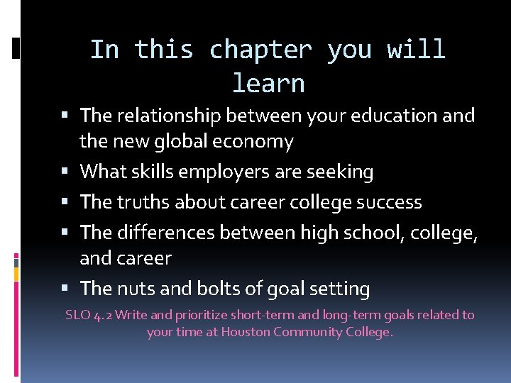 In this chapter you will learn The relationship between your education and the new