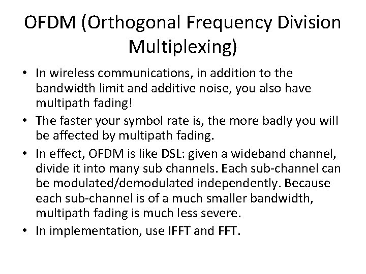 OFDM (Orthogonal Frequency Division Multiplexing) • In wireless communications, in addition to the bandwidth