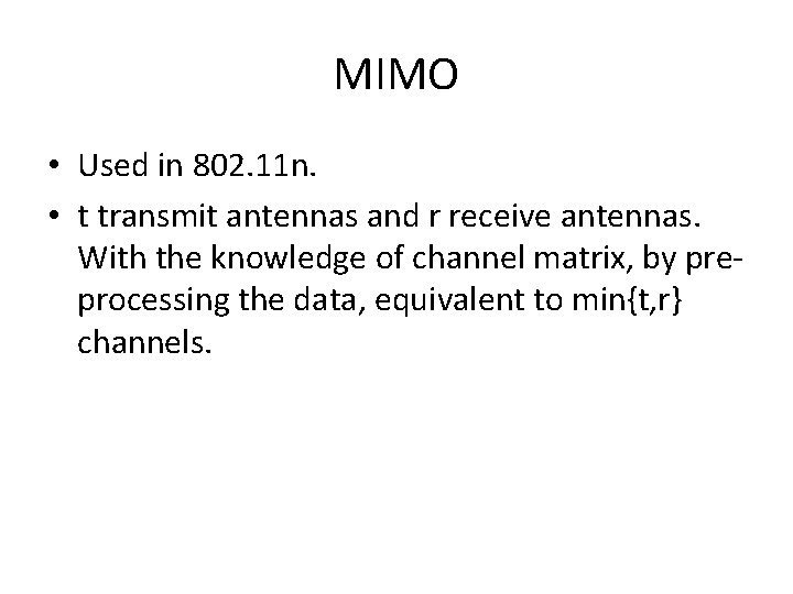 MIMO • Used in 802. 11 n. • t transmit antennas and r receive