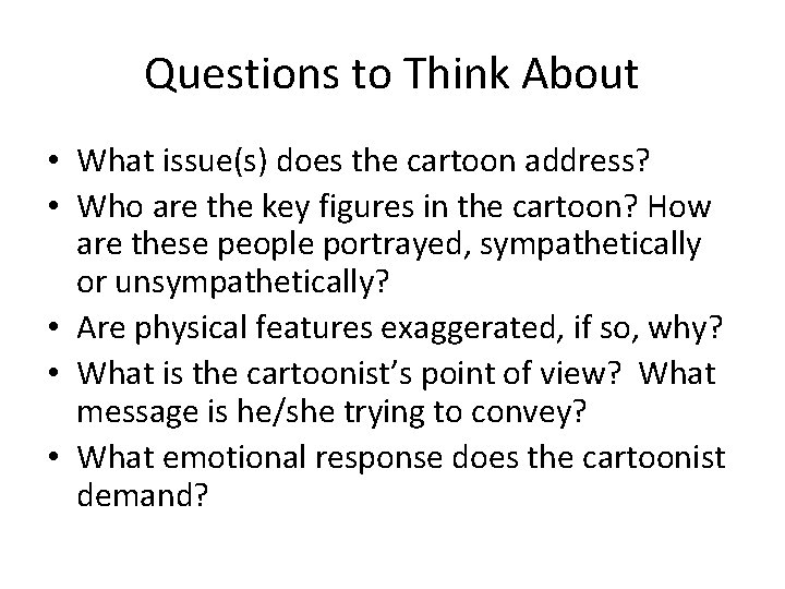 Questions to Think About • What issue(s) does the cartoon address? • Who are