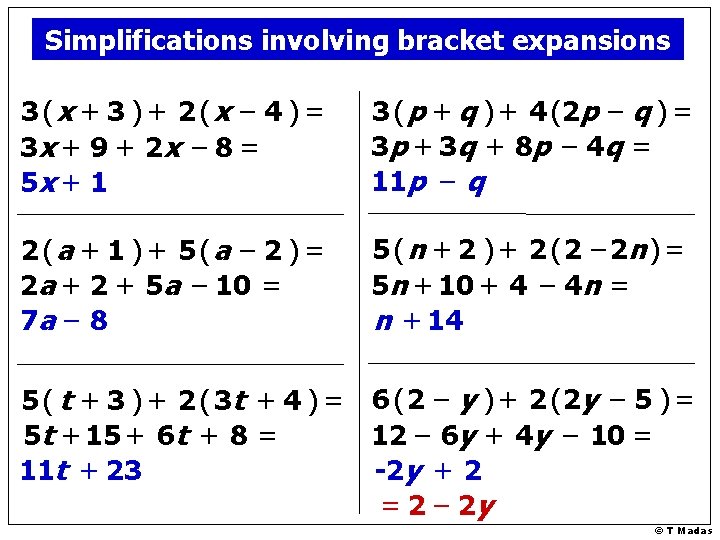 Simplifications involving bracket expansions 3 (x + 3 ) + 2 (x – 4