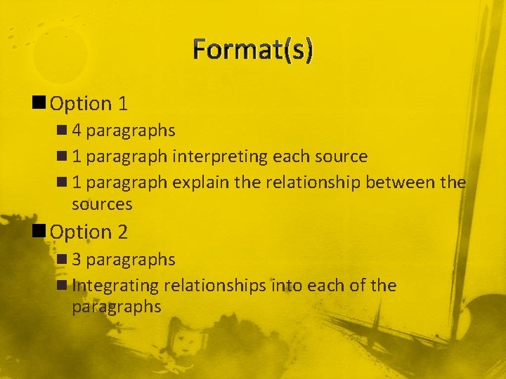 Format(s) n Option 1 n 4 paragraphs n 1 paragraph interpreting each source n