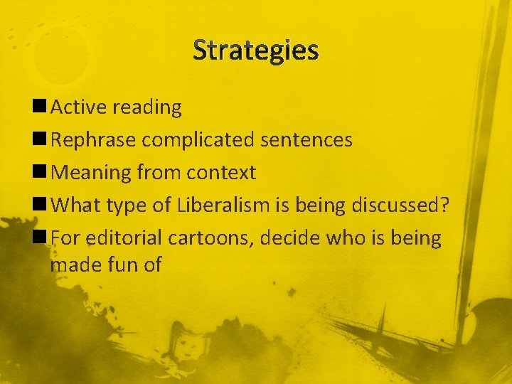 Strategies n Active reading n Rephrase complicated sentences n Meaning from context n What