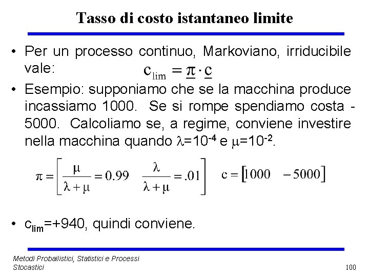 Tasso di costo istantaneo limite • Per un processo continuo, Markoviano, irriducibile vale: •