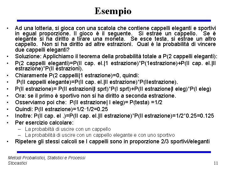 Esempio • • • Ad una lotteria, si gioca con una scatola che contiene