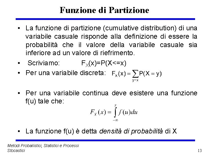 Funzione di Partizione • La funzione di partizione (cumulative distribution) di una variabile casuale