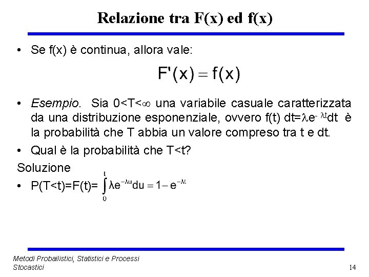 Relazione tra F(x) ed f(x) • Se f(x) è continua, allora vale: • Esempio.