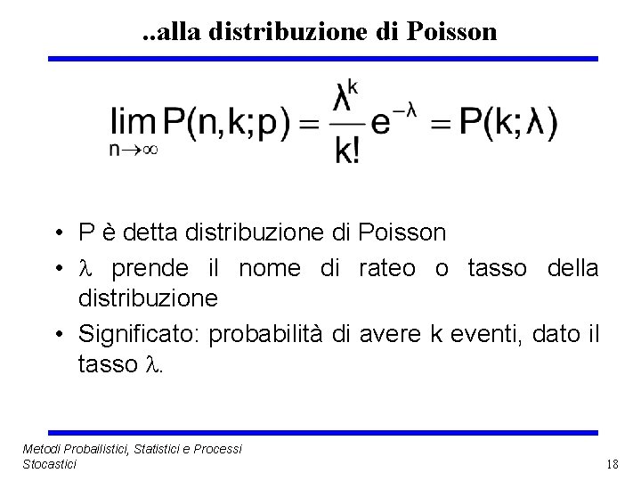 . . alla distribuzione di Poisson • P è detta distribuzione di Poisson •