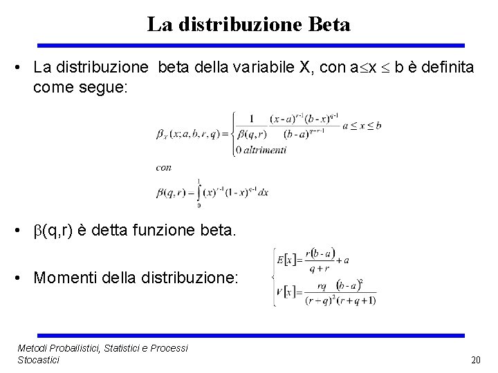 La distribuzione Beta • La distribuzione beta della variabile X, con a x b