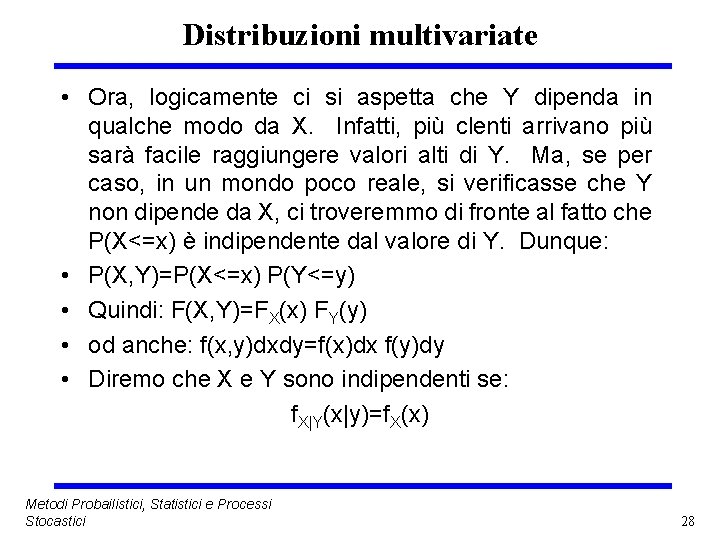 Distribuzioni multivariate • Ora, logicamente ci si aspetta che Y dipenda in qualche modo