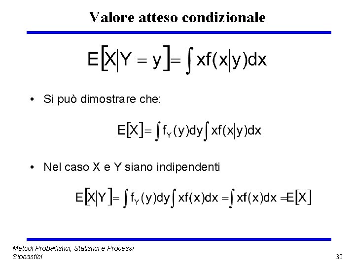 Valore atteso condizionale • Si può dimostrare che: • Nel caso X e Y