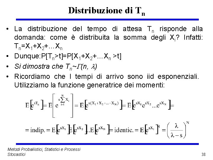 Distribuzione di Tn • La distribuzione del tempo di attesa Tn risponde alla domanda: