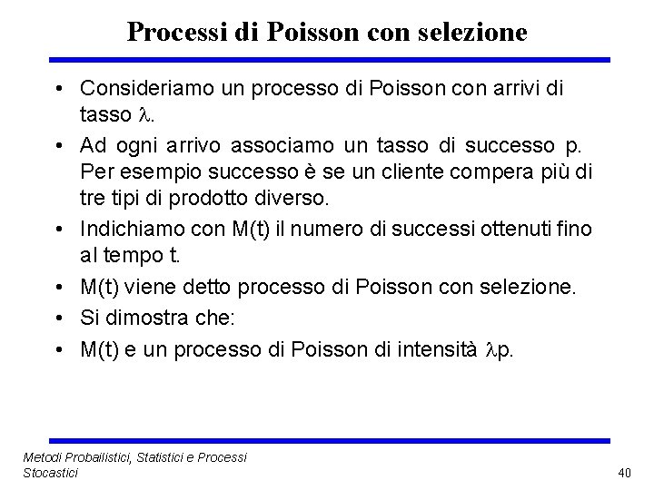 Processi di Poisson con selezione • Consideriamo un processo di Poisson con arrivi di