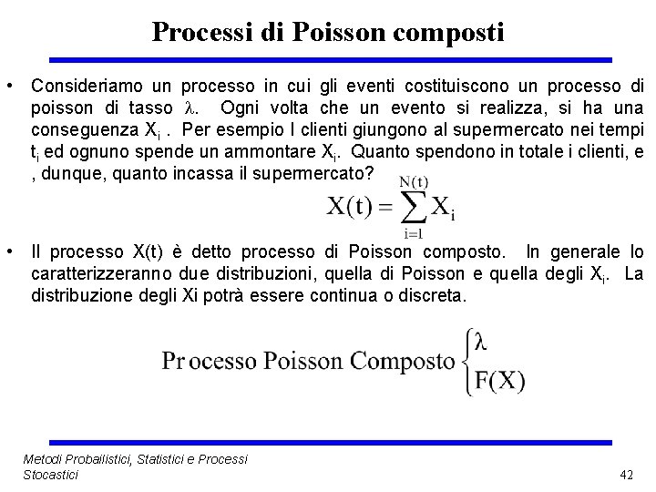 Processi di Poisson composti • Consideriamo un processo in cui gli eventi costituiscono un