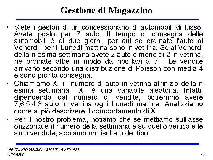 Gestione di Magazzino • Siete i gestori di un concessionario di automobili di lusso.