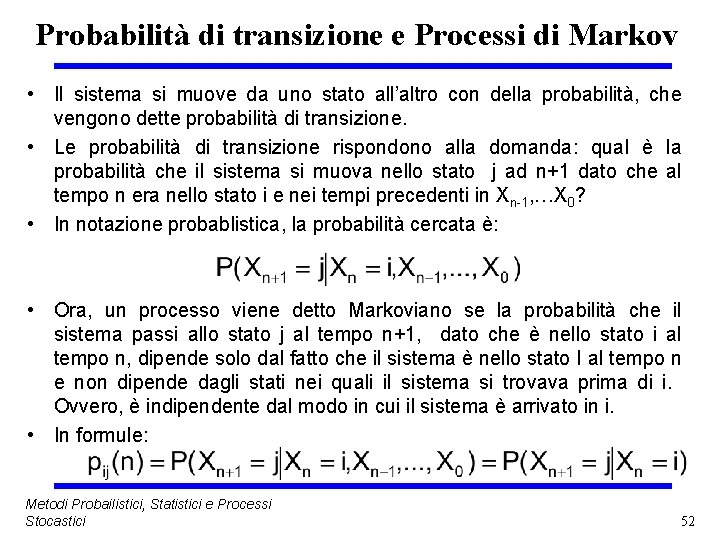 Probabilità di transizione e Processi di Markov • Il sistema si muove da uno