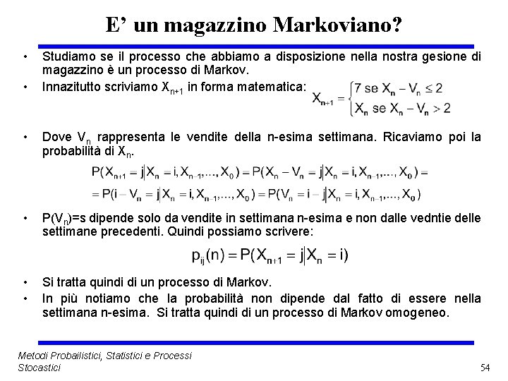 E’ un magazzino Markoviano? • • Studiamo se il processo che abbiamo a disposizione