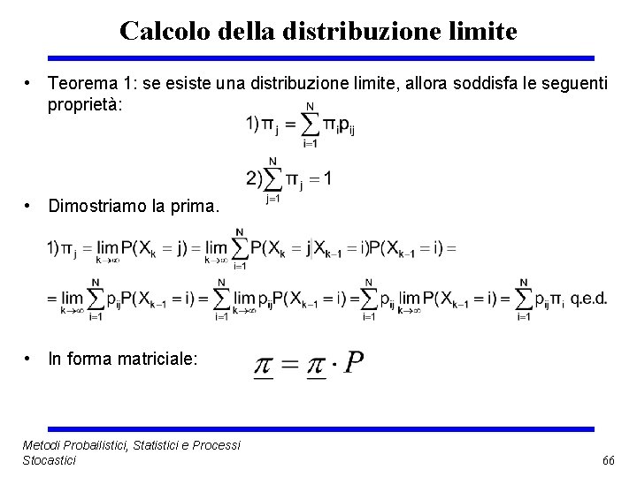 Calcolo della distribuzione limite • Teorema 1: se esiste una distribuzione limite, allora soddisfa