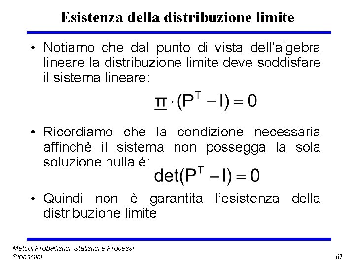 Esistenza della distribuzione limite • Notiamo che dal punto di vista dell’algebra lineare la