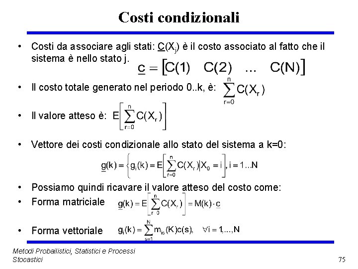 Costi condizionali • Costi da associare agli stati: C(Xj) è il costo associato al