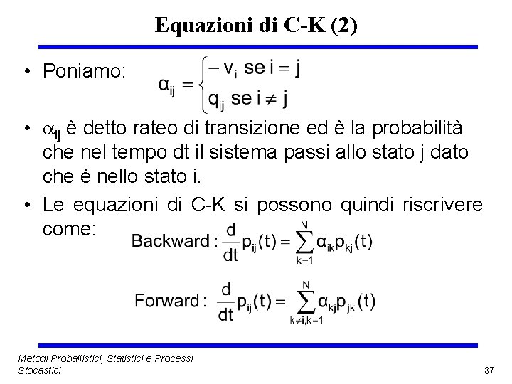 Equazioni di C-K (2) • Poniamo: • ij è detto rateo di transizione ed