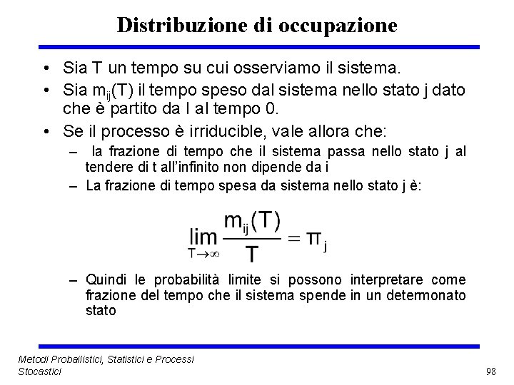 Distribuzione di occupazione • Sia T un tempo su cui osserviamo il sistema. •