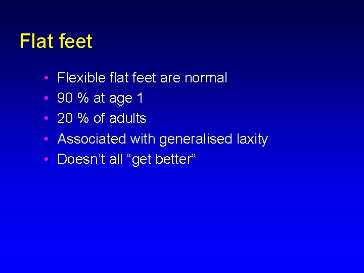 Flat feet • • • Flexible flat feet are normal 90 % at age