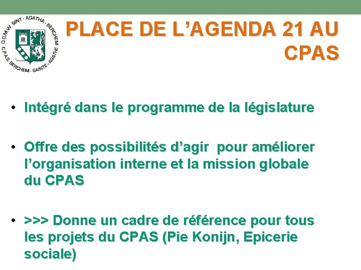 PLACE DE L’AGENDA 21 AU CPAS • Intégré dans le programme de la législature