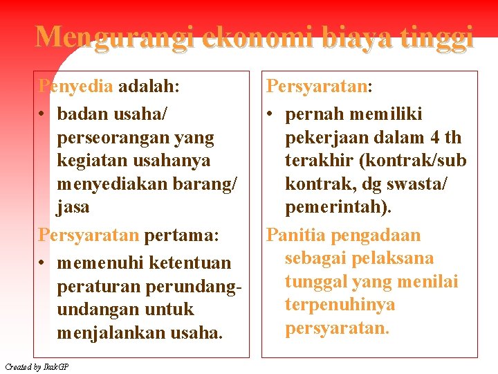 Mengurangi ekonomi biaya tinggi Penyedia adalah: • badan usaha/ perseorangan yang kegiatan usahanya menyediakan