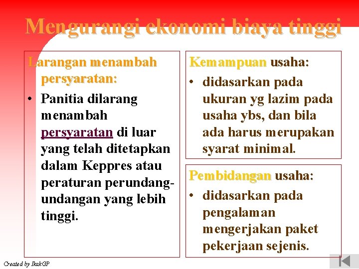 Mengurangi ekonomi biaya tinggi Larangan menambah persyaratan: • Panitia dilarang menambah persyaratan di luar