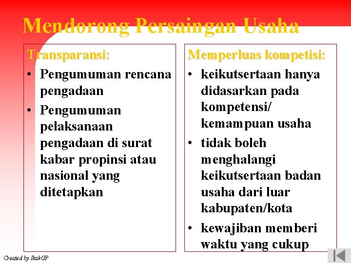 Mendorong Persaingan Usaha Transparansi: • Pengumuman rencana pengadaan • Pengumuman pelaksanaan pengadaan di surat