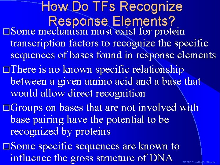 �Some How Do TFs Recognize Response Elements? mechanism must exist for protein transcription factors