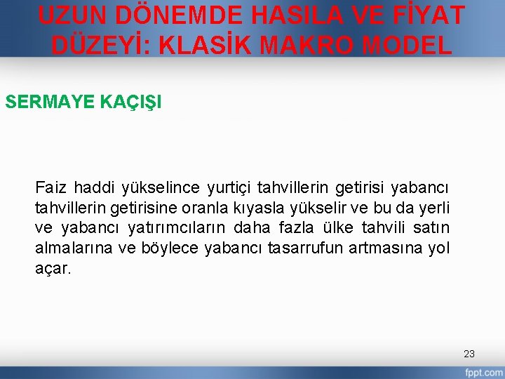 UZUN DÖNEMDE HASILA VE FİYAT DÜZEYİ: KLASİK MAKRO MODEL SERMAYE KAÇIŞI Faiz haddi yükselince