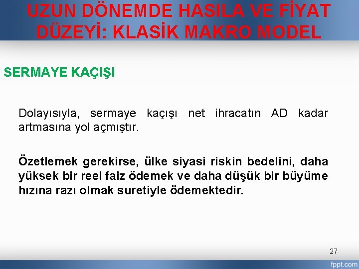 UZUN DÖNEMDE HASILA VE FİYAT DÜZEYİ: KLASİK MAKRO MODEL SERMAYE KAÇIŞI Dolayısıyla, sermaye kaçışı