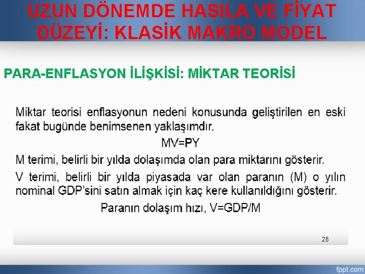 UZUN DÖNEMDE HASILA VE FİYAT DÜZEYİ: KLASİK MAKRO MODEL PARA-ENFLASYON İLİŞKİSİ: MİKTAR TEORİSİ 