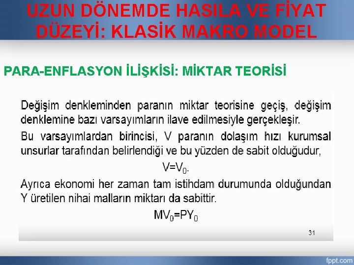 UZUN DÖNEMDE HASILA VE FİYAT DÜZEYİ: KLASİK MAKRO MODEL PARA-ENFLASYON İLİŞKİSİ: MİKTAR TEORİSİ 