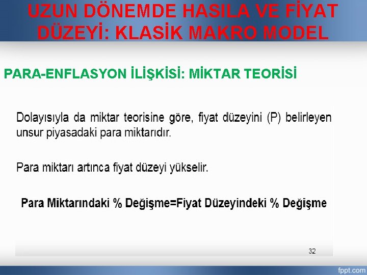 UZUN DÖNEMDE HASILA VE FİYAT DÜZEYİ: KLASİK MAKRO MODEL PARA-ENFLASYON İLİŞKİSİ: MİKTAR TEORİSİ 