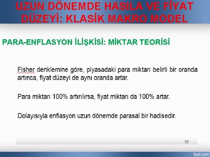 UZUN DÖNEMDE HASILA VE FİYAT DÜZEYİ: KLASİK MAKRO MODEL PARA-ENFLASYON İLİŞKİSİ: MİKTAR TEORİSİ 